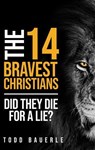 The Fourteen Bravest Christians - Todd Bauerle - 9798992432206