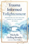 Trauma Informed Enlightenment - Michelle Holling-Brooks - 9798992678703