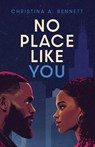 No Place Like You - Christina A Bennett - 9798993175928
