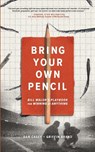 Bring Your Own Pencil - Dan Casey ; Griffin Brand - 9798993365206