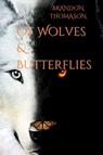 Of Wolves & Butterflies - Brandon Thomason - 9798993557908