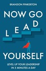 Now Go Lead Yourself - Brandon Pinkerton - 9798993560410