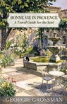 Bonne Vie in Provence - Georgie Grossman - 9798993712505