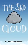 The Sad Cloud - William Webb - 9798993744711