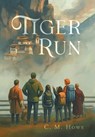 Tiger Run - C M. Howe - 9798993915708