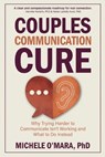 Couples Communication Cure - Michele O'Mara - 9798993943503