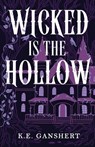 Wicked is the Hollow - K. E. Ganshert - 9798993987606
