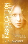 The Fabrication of Eden Pruitt - K. E. Ganshert - 9798993987620