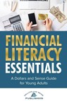 Financial Literacy Essentials - Dollars And Sense Publishing - 9798994077603