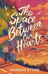 The Space Between Our Hearts - Hannah Stone - 9798994415207