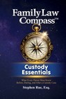 Family Law Compass Custody Essentials: What Every Parent Must Know Before, During, and After a Custody Case - Stephen Rue - 9798994421574