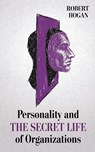 Personality and The Secret Life of Organizations - Robert Hogan - 9798995161202