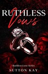 Ruthless Vows - Sutton Kay - 9798995361701