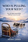 Who Is Pulling Your Sled? - Adam C Jones - 9798995994916