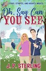 Oh, Say Can You See - J. P. Sterling - 9798996063208