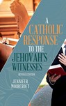 A Catholic Response to the Jehovah's Witnesses - Jennifer Moorcroft - 9798998671272