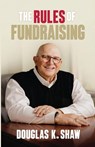 The Rules of Fundraising - Douglas K. Shaw - 9798998678868