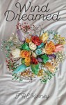 Wind Dreamed - F. R. E. Kinney - 9798999149824