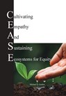 C.E.A.S.E. for Equity: Cultivating Empathy And Sustaining Ecosystems for Equity - Michael S. Gordon - 9798999636706