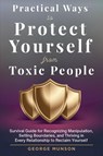 Practical Ways to Protect Yourself From Toxic People - George Munson - 9798999714619