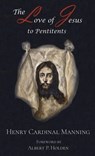 The Love of Jesus to Penitents - Henry Edward Manning - 9798999756046