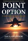 Point Option: A Time-Travel Military Thriller - Ian Andrew O'Connor - 9798999786142