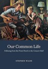 Our Common Life - Stephen Wade - 9780252059865