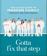 Gotta Fix That Step: The Little Guide to Modern Family - OH - 9781035422944