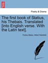 The First Book of Statius, His Thebais. Translated [Into English Verse. with the Latin Text]. - STATIUS,  Publius ; Wakefield, Gilbert - 9781241110604