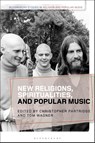 New Religions, Spiritualities, and Popular Music - Christopher (University of Lancaster Partridge ; Tom (Royal Holloway Wagner - 9781350500044