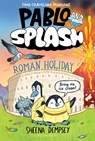 Pablo and Splash: Roman Holiday: The Hilarious Kids' Graphic Novel Series about Time-Travelling Penguins - Sheena Dempsey - 9781547617623