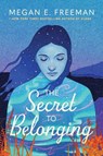 The Secret to Belonging - Megan E. Freeman - 9781665988407