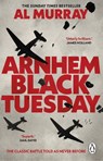 Arnhem: Black Tuesday - Al Murray - 9781804995457