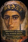 Heroines of Greek and Roman Myth - Maxwell Teitel Paule - 9781805117322