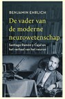 De vader van de moderne neurowetenschap - Benjamin Ehrlich - 9789000363049