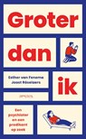 Groter dan ik - Esther van Fenema ; Joost Röselaers - 9789044660708