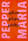 Geboren, getogen, gebroken - Pepper Maria - 9789039101100