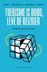 Toerisme is dood, leve de reiziger - H.P. De Nooy van Tol ; Dieuwke Reuvers ; Elke Dens ; Herman Toch - 9789464016086