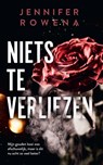 Niets te verliezen - Jennifer Rowena - 9789464403343