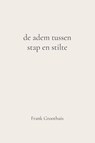 De adem tussen stap en stilte - Frank Groothuis - 9789465334547