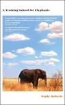 A Training School for Elephants - Sophy Roberts - 9780857528384