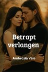 Betrapt verlangen - Ambrosia Vale - 9798231430321
