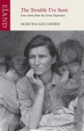 The Trouble I've Seen - Martha Gellhorn - 9781906011628