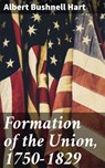 Formation of the Union, 1750-1829 - Albert Bushnell Hart - 4064066181802