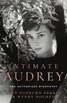 Intimate Audrey - Sean Hepburn Ferrer ; Wendy Holden - 9780008806439