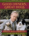 Good Owners, Great Dogs - Brian Kilcommons ; Sarah Wilson - 9780446675383