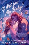 If Not for My Baby - Kate Golden - 9780593953419