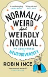 Normally Weird and Weirdly Normal - Robin Ince - 9781035036967