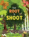 From Root to Shoot: The Story of Forests - Kay Barnham - 9781445195308