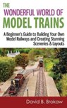 The Wonderful World of Model Trains - David B Brokaw - 9781496158918